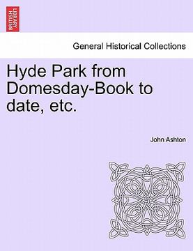 portada hyde park from domesday-book to date, etc. (en Inglés)