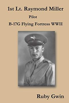 portada 1st lt. Raymond Miller Pilot: B-17G Flying Fortress Wwii (en Inglés)