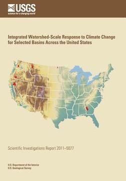 portada Integrated Watershed-Scale Response to Climate Change for Selected Basins Across the United States (en Inglés)