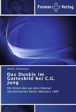 portada Das Dunkle im Gottesbild bei C.G. Jung: Die Vision des aus dem Himmel zertrümmerten Basler Münsters 1887