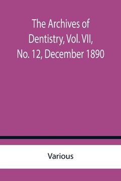 portada The Archives of Dentistry, Vol. VII, No. 12, December 1890 (in English)