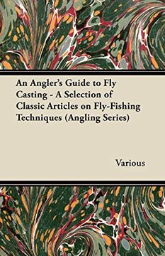 portada An Angler'S Guide to fly Casting - a Selection of Classic Articles on Fly-Fishing Techniques (Angling Series) (en Inglés)