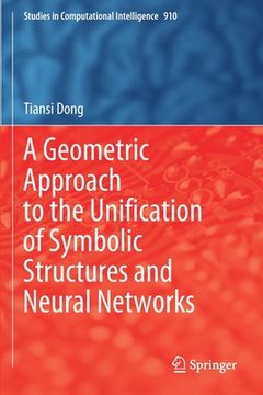 portada A Geometric Approach to the Unification of Symbolic Structures and Neural Networks (in English)