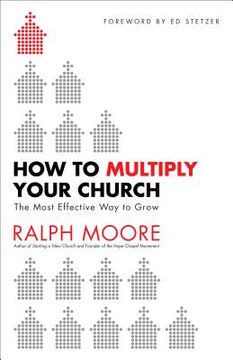 portada How to Multiply Your Church: The Most Effective Way to Grow (en Inglés)