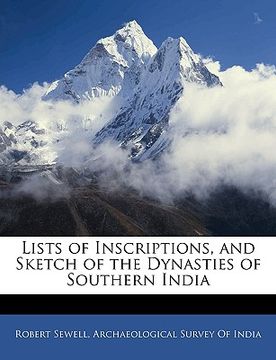 portada lists of inscriptions, and sketch of the dynasties of southern india (en Inglés)