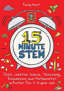 portada 15-Minute Stem: Quick, Creative Science, Technology, Engineering and Mathematics Activities for 5-11 Year-Olds (en Inglés)