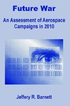 portada future war: an assessment of aerospace campaigns in 2010 (en Inglés)