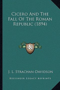 portada cicero and the fall of the roman republic (1894) (en Inglés)