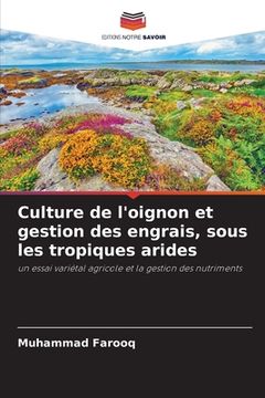 portada Culture de l'oignon et gestion des engrais, sous les tropiques arides (en Francés)