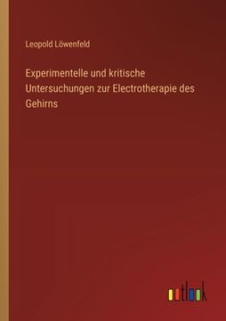 portada Experimentelle und kritische Untersuchungen zur Electrotherapie des Gehirns (in German)