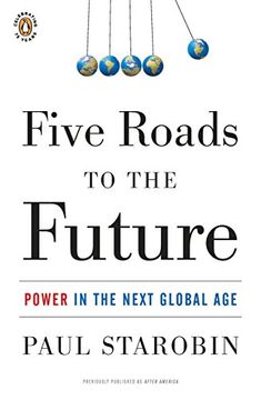 portada Five Roads to the Future: Power in the Next Global age 