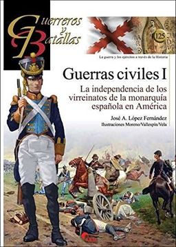 portada Guerras Civiles i: La Independencia de los Virreinatos de la Monarquía Española en América (in Spanish)