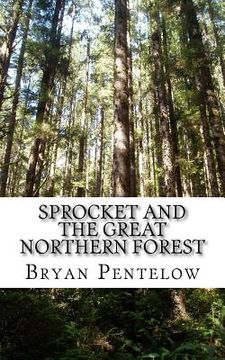 portada Sprocket and the Great Northern Forest: Book 1 of the Sprocket Sagas (en Inglés)