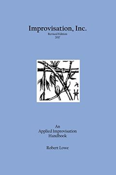 portada Improvisation, Inc. Revised Edition 2017: An Applied Improvisation Handbook