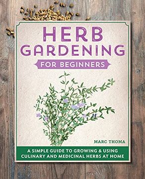 portada Herb Gardening for Beginners: A Simple Guide to Growing & Using Culinary and Medicinal Herbs at Home 