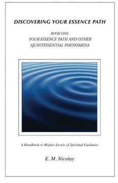 portada Discovering Your Essence Path Book One: Your Essence Path and Other Quintessential Phenomena: A Handbook to Higher Levels of Spiritual Guidance: 1 (en Inglés)