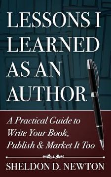 portada Lessons I Learned As An Author: How to Write Your Book, Publish & Market It Too (in English)