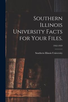 portada Southern Illinois University Facts for Your Files.; 1952-1959