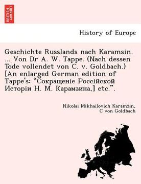 portada Geschichte Russlands nach Karamsin. ... Von Dr A. W. Tappe. (Nach dessen Tode vollendet von C. v. Goldbach.) [An enlarged German edition of Tappe's: " (in German)