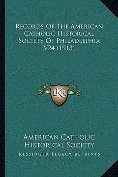 portada records of the american catholic historical society of philadelphia v24 (1913) (en Inglés)