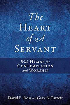 portada The Heart of a Servant: With Hymns for Contemplation and Worship (en Inglés)