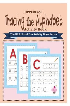 portada Tracing the Alphabet Activity Book: (The Blokehead Fun Activity Book Series) (en Inglés)