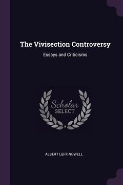 portada The Vivisection Controversy: Essays and Criticisms (en Inglés)