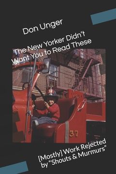 portada The New Yorker Didn't Want You to Read These: [Mostly] Work Rejected by Shouts & Murmurs (in English)
