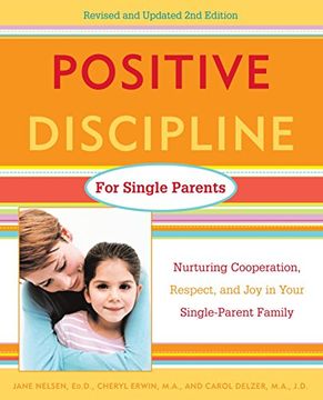 portada Positive Discipline for Single Parents: Nurturing, Cooperation, Respect and joy in Your Single-Parent Family (Positive Discipline Library) (en Inglés)