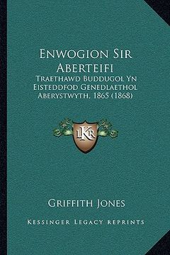 portada Enwogion Sir Aberteifi: Traethawd Buddugol Yn Eisteddfod Genedlaethol Aberystwyth, 1865 (1868)