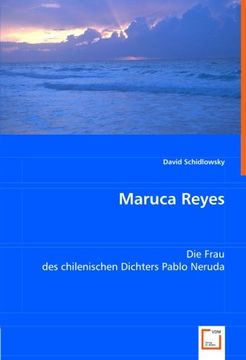 portada Maruca Reyes: Die Frau des chilenischen Dichters Pablo Neruda