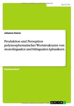 portada Produktion und Perzeption polymorphematischer Wortstrukturen von monolingualen und bilingualen Aphasikern