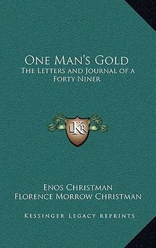 portada one man's gold: the letters and journal of a forty niner (en Inglés)