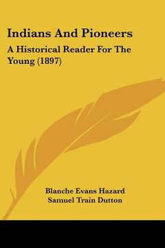portada indians and pioneers: a historical reader for the young (1897) (en Inglés)