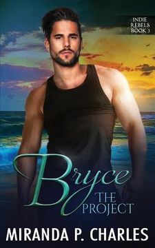 portada Bryce: The Project (Indie Rebels Book 3) (in English)