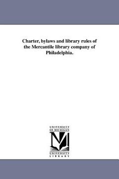 portada charter, bylaws and library rules of the mercantile library company of philadelphia.