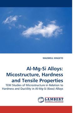 portada Al-Mg-Si Alloys: Micostructure, Hardness and Tensile Properties: TEM Studies of Microstructure in Relation to Hardness and Ductility in Al-Mg-Si (6xxx) Alloys