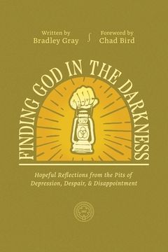 portada Finding God in the Darkness: Hopeful Reflections from the Pit of Depression, Despair, and Disappointment