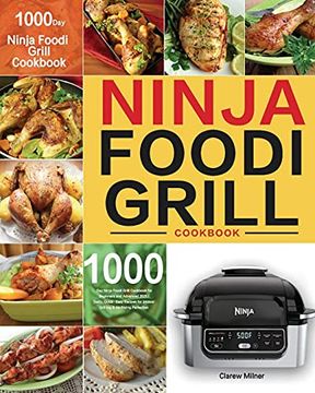 portada Ninja Foodi Grill Cookbook: 1000-Day Ninja Foodi Grill Cookbook for Beginners and Advanced 2021 | Tasty, Quick & Easy Recipes for Intdoor Grilling & air Frying Perfection (en Inglés)