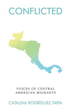 portada Conflicted: Voices of Central American Migrants (en Inglés)