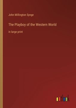 portada The Playboy of the Western World: in large print 