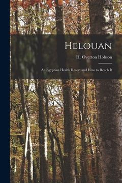 portada Helouan: an Egyptian Health Resort and How to Reach It (en Inglés)