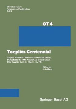 portada Toeplitz Centennial: Toeplitz Memorial Conference in Operator Theory, Dedicated to the 100th Anniversary of the Birth of Otto Toeplitz, Tel (en Alemán)