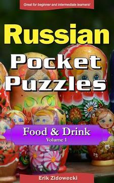 portada Russian Pocket Puzzles - Food & Drink - Volume 1: A Collection of Puzzles and Quizzes to Aid Your Language Learning (en Ruso)