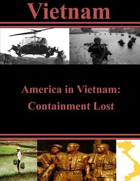 portada America in Vietnam: Containment Lost (en Inglés)