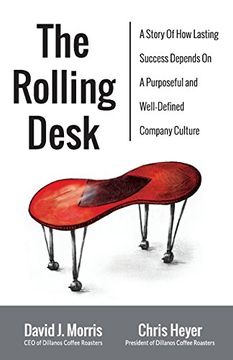 portada The Rolling Desk: A Story of How Lasting Success Depends on a Purposeful and Well-Defined Company Culture