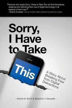 portada Sorry, I Have To Take This: Breaking Free From Digital Distractions (en Inglés)