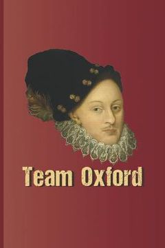 portada Team Oxford: The Head from a Portrait of Edward de Vere, the 17th Earl of Oxford (in English)