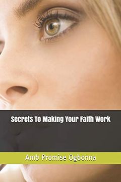 portada Secrets to Making Your Faith Work (in English)