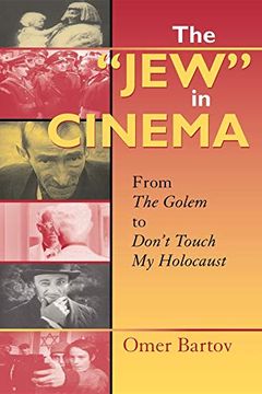 portada The "Jew" in Cinema: From the Golem to Don't Touch my Holocaust (The Helen and Martin Schwartz Lectures in Jewish Studies) (en Inglés)